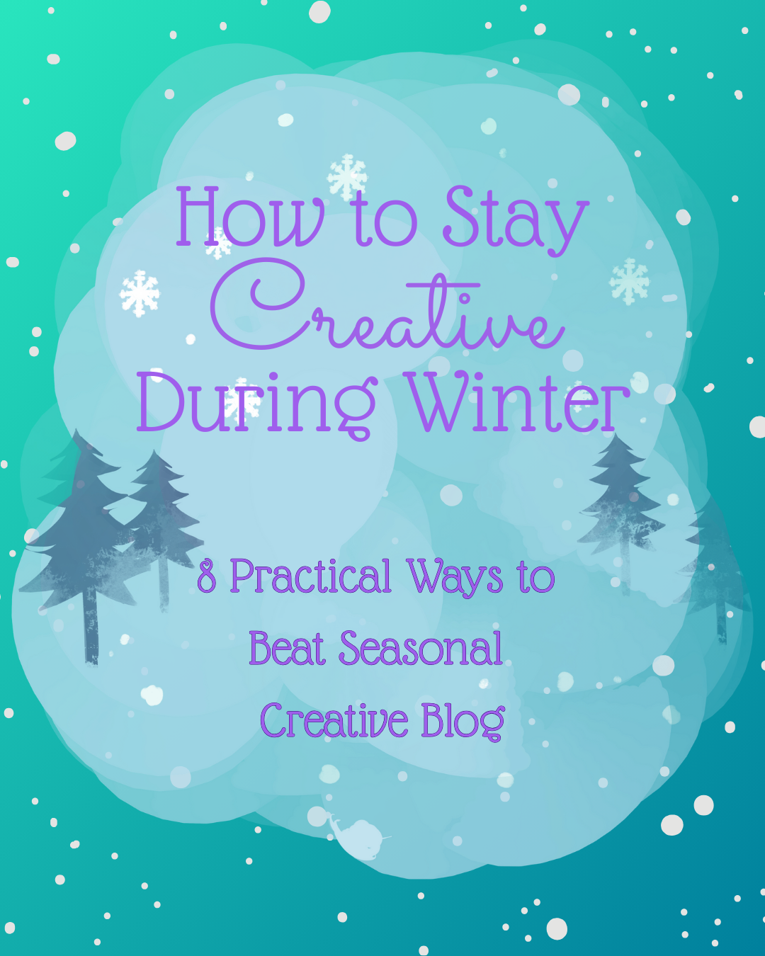 How to Stay Creative During Winter (8 Practical Ways to Beat Seasonal Creative Block)
